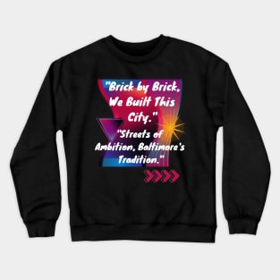 BRICK BY BRICK WE BUILT THIS CITY STREETS OF AMBITION DESIGN Crewneck Sweatshirt